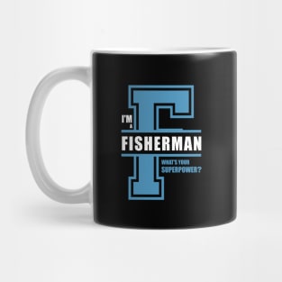 I'm a fisherman, what's your superpower? Mug